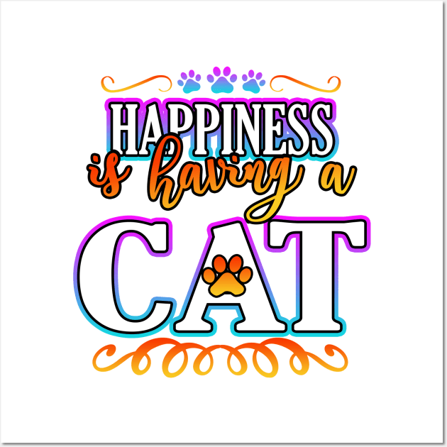 Happiness Is Having A Cat Wall Art by Shawnsonart